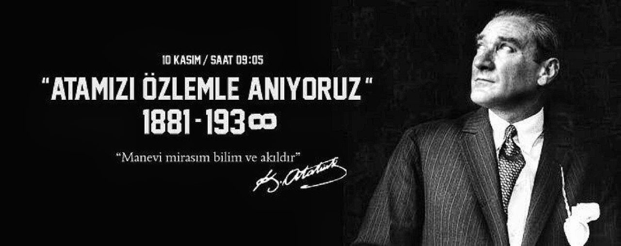 Gazi Mustafa ATATÜRKü Ölümünün 81. Yılında Şükranla Anıyoruz